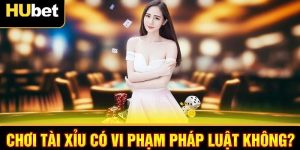 Chơi Tài Xỉu Có Vi Phạm Pháp Luật Không? Đáp Án Chính Xác