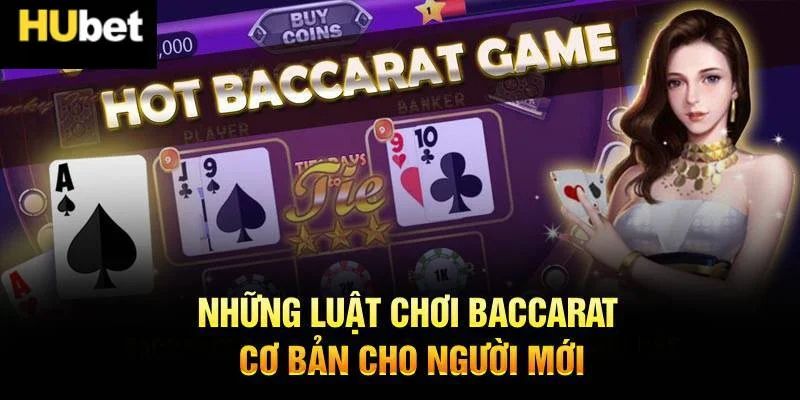 Những luật chơi Baccarat cơ bản cho người mới