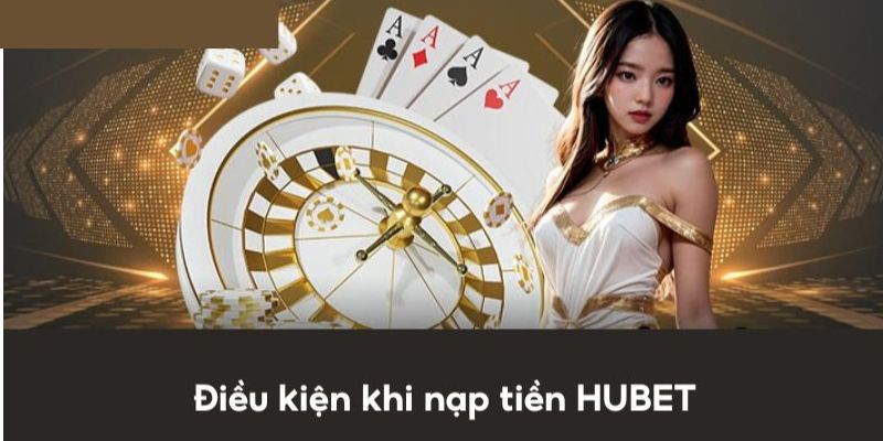 Nạp tiền HUbet đảm bảo an toàn