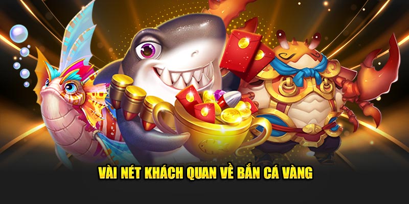 Tham gia bắn cá vàng cùng nhà cái